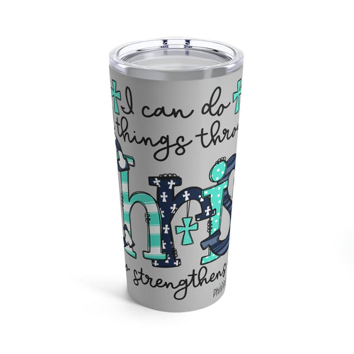 Love in Faith - Philippians 4:13 Tumbler 20oz