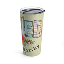 Love in Faith - Flawed But Still Worthy Tumbler 20oz