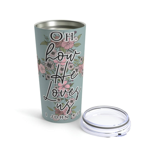Love in Faith - Oh How He Loves Us Tumbler 20oz