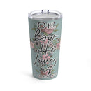 Love in Faith - Oh How He Loves Us Tumbler 20oz
