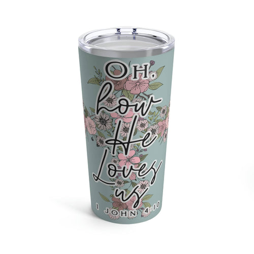Love in Faith - Oh How He Loves Us Tumbler 20oz
